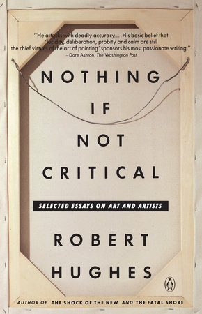 Nothing If Not Critical by Robert Hughes