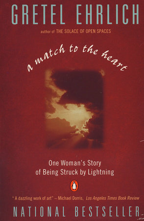 A Match to the Heart by Gretel Ehrlich