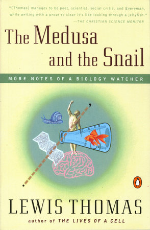 The Medusa and the Snail by Lewis Thomas