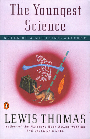 The Youngest Science by Lewis Thomas