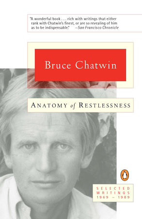 Anatomy of Restlessness by Bruce Chatwin