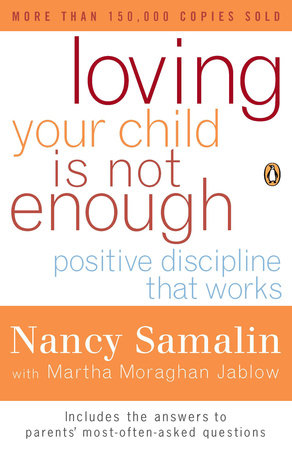 Loving Your Child Is Not Enough by Nancy Samalin and Martha Moraghan Jablow