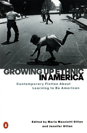 Growing Up Ethnic in America by Maria Mazziotti Gillan and Jennifer Gillan