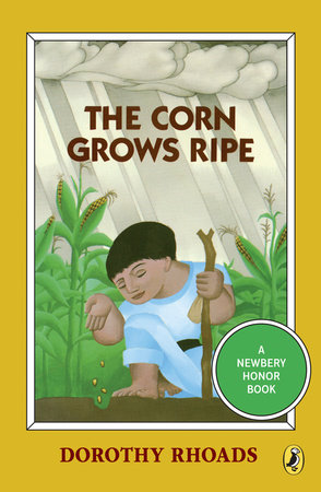 The Corn Grows Ripe by Dorothy Rhoads