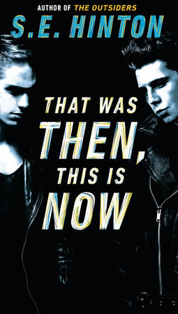 That Was Then, This Is Now by S. E. Hinton