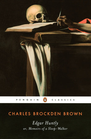 Edgar Huntly or, Memoirs of a Sleep-Walker by Charles Brockden Brown