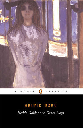 Hedda Gabler And Other Plays By Henrik Ibsen Penguinrandomhousecom Books - 