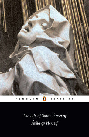 The Life of Saint Teresa of Avila by Herself by Teresa Of Avila