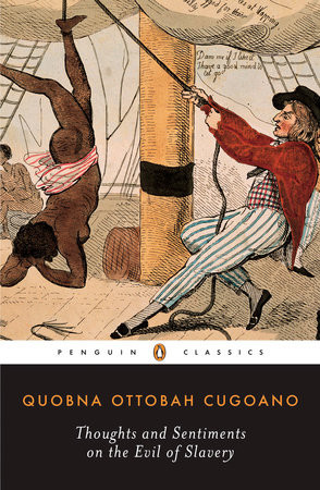 Thoughts and Sentiments on the Evil of Slavery by Quobna Ottobah Cugoano