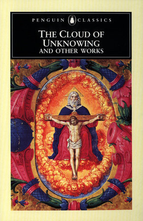 The Cloud of Unknowing and Other Works by Anonymous
