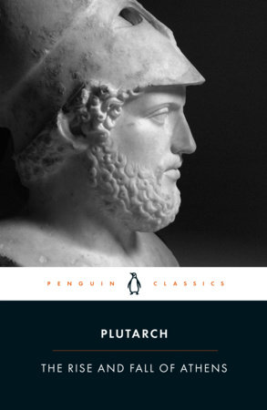 The Rise and Fall of Athens by Plutarch