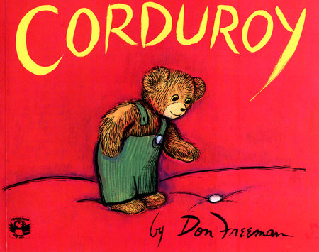 Corduroy 40th Anniversary Edition by Don Freeman