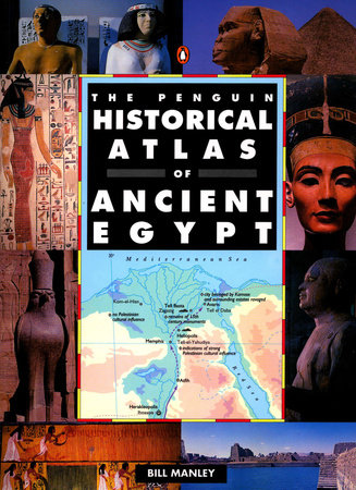 The Penguin Historical Atlas of Ancient Egypt by Bill Manley