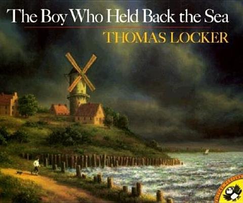 The Boy Who Held Back the Sea by Thomas Locker and Lenny Hort