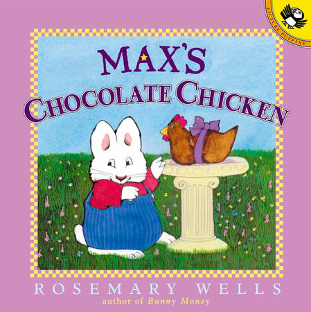 Max's Chocolate Chicken by Rosemary Wells