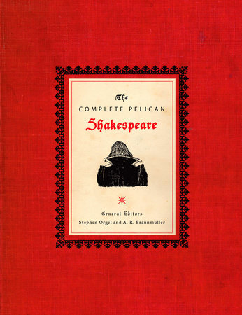 The Complete Pelican Shakespeare by William Shakespeare