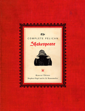 The Complete Pelican Shakespeare by William Shakespeare