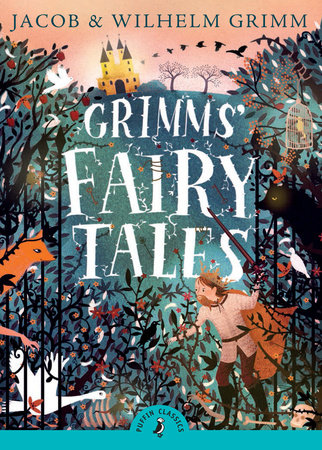 Grimms' Fairy Tales by Brothers Grimm, Jacob Grimm and Wilhelm Grimm