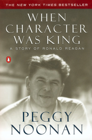 When Character Was King by Peggy Noonan