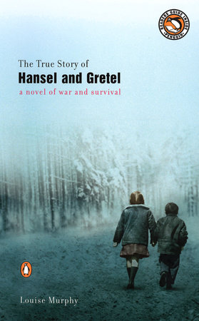 The True Story of Hansel and Gretel by Louise Murphy