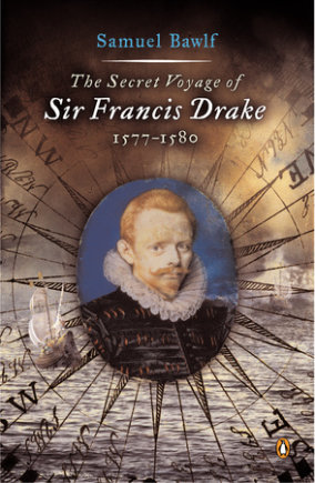 The Secret Voyage of Sir Francis Drake