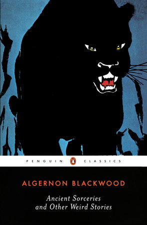 Ancient Sorceries and Other Weird Stories by Algernon Blackwood