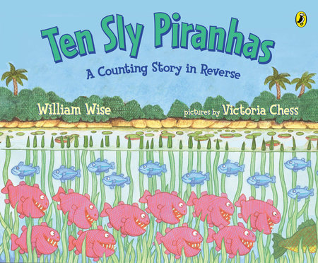 Ten Sly Piranhas by William Wise