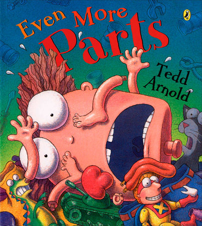 Even More Parts by Tedd Arnold