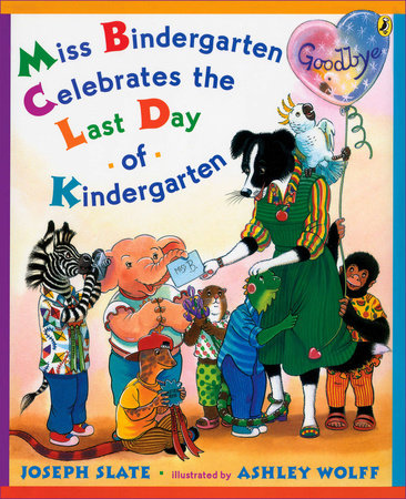 Miss Bindergarten Celebrates the Last Day of Kindergarten by Joseph Slate