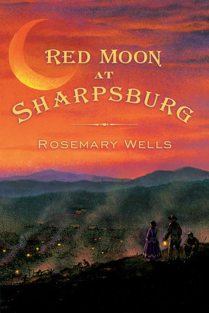 Red Moon at Sharpsburg by Rosemary Wells