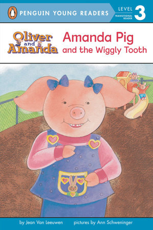 Amanda Pig and the Wiggly Tooth by Jean Van Leeuwen; Illustrated by Ann Schweninger