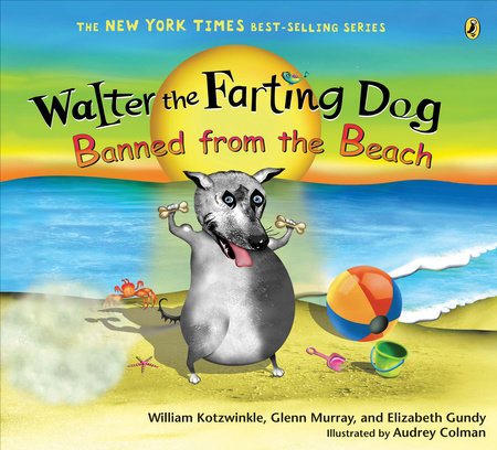 Walter the Farting Dog: Banned from the Beach by William Kotzwinkle, Glenn Murray and Elizabeth Gundy