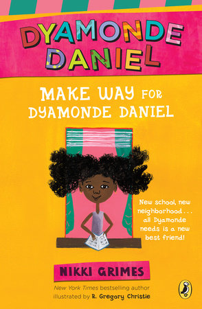 Make Way for Dyamonde Daniel by Nikki Grimes; Illustrated by R. Gregory Christie