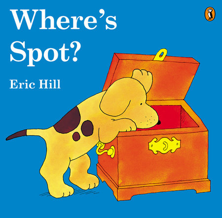Where's Spot (color) by Eric Hill; Illustrated by Eric Hill