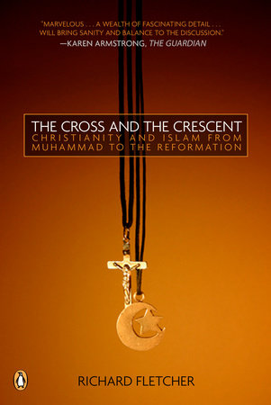 The Cross and the Crescent by Richard Fletcher