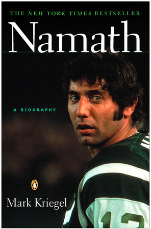 Namath: a Biography by Mark Kriegel
