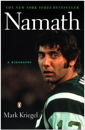 Namath: A Biography by Mark Kriegel