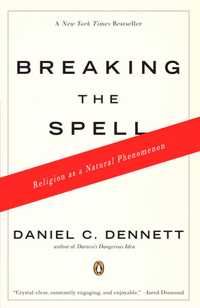 Breaking the Spell by Daniel C. Dennett