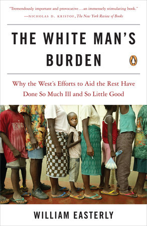 The White Man's Burden by William Easterly