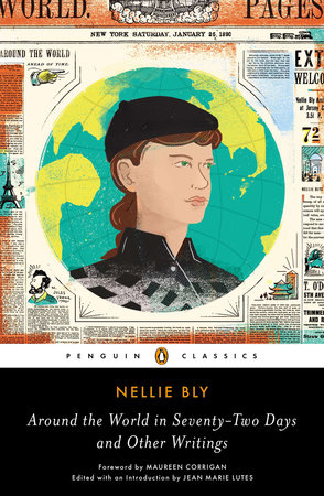 Around the World in Seventy-Two Days and Other Writings by Nellie Bly