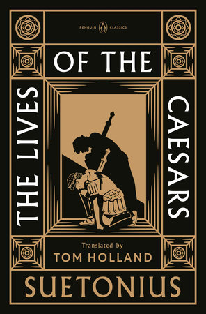 The Lives of the Caesars by Suetonius; Translated with an Introduction and Notes by Tom Holland