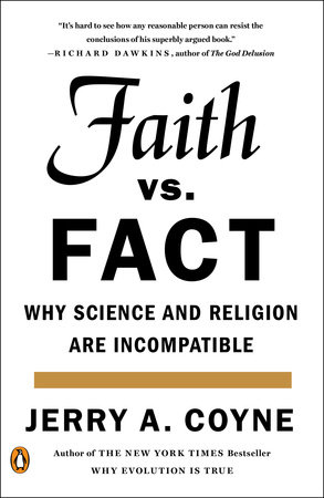 Faith Versus Fact by Jerry A. Coyne