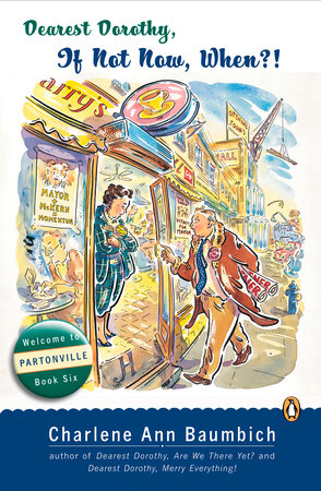 Dearest Dorothy, If Not Now, When? by Charlene Ann Baumbich