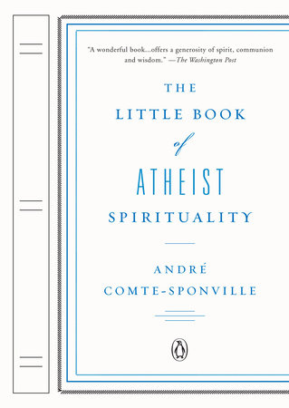 The Little Book of Atheist Spirituality by Andre Comte-Sponville