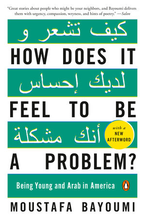 How Does It Feel to Be a Problem? by Moustafa Bayoumi