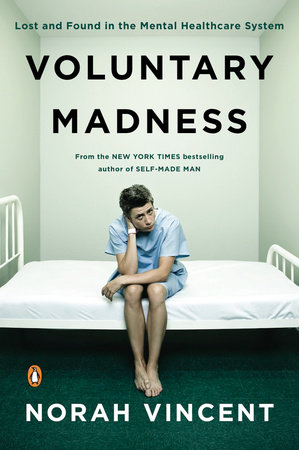 Voluntary Madness by Norah Vincent