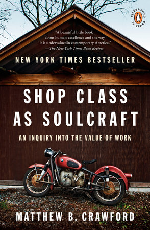 Shop Class as Soulcraft by Matthew B. Crawford