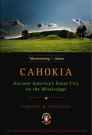 Cahokia by Timothy R. Pauketat