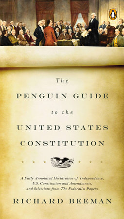 The Penguin Guide to the United States Constitution by Richard Beeman