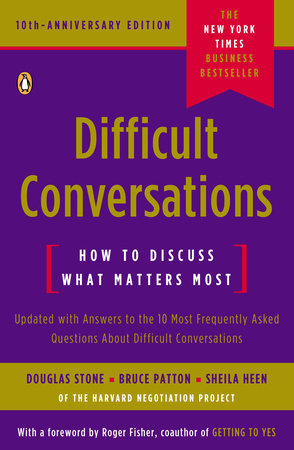 Difficult Conversations by Douglas Stone, Bruce Patton and Sheila Heen